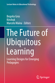 The Future of Ubiquitous Learning: Learning Designs for Emerging Pedagogies