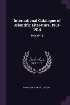Paperback International Catalogue of Scientific Literature, 1901-1914: 1908 div. E Book