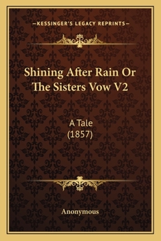 Paperback Shining After Rain Or The Sisters Vow V2: A Tale (1857) Book