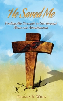 Paperback He Saved Me: Finding My Strength in God through Abuse and Abandonment Book