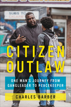 Hardcover Citizen Outlaw: One Man's Journey from Gangleader to Peacekeeper Book
