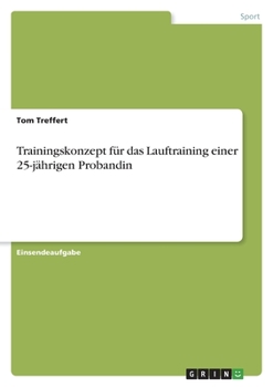Paperback Trainingskonzept für das Lauftraining einer 25-jährigen Probandin [German] Book