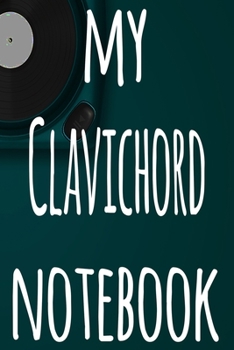 Paperback My Clavichord Notebook: The perfect gift for the musician in your life - 119 page lined journal! Book