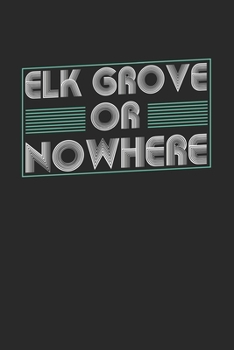 Paperback Elk Grove or nowhere: 6x9 - notebook - dot grid - city of birth Book