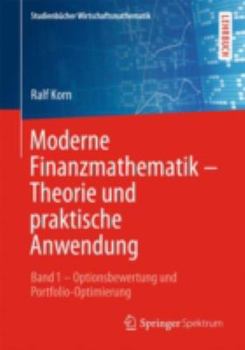 Paperback Moderne Finanzmathematik - Theorie Und Praktische Anwendung: Band 1 - Optionsbewertung Und Portfolio-Optimierung [German] Book