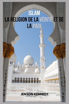 Islam La Religion De La Vérité Et De La Paix