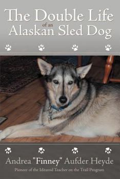 Paperback The Double Life of an Alaskan Sled Dog Book