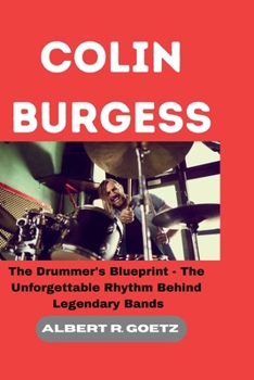 Paperback Colin Burgess: The Drummer's Blueprint - The Unforgettable Rhythm Behind Legendary Bands Book