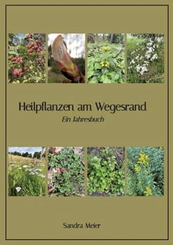 Heilpflanzen am Wegesrand: Ein Jahresbuch (German Edition)