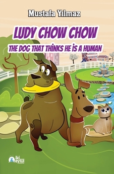 Paperback Ludy Chow Chow: The Dog that Thinks He is a Human Book