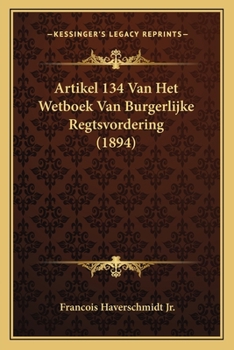 Paperback Artikel 134 Van Het Wetboek Van Burgerlijke Regtsvordering (1894) [Dutch] Book