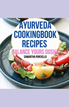 Paperback Ayurveda Cookbook Recipes: Balance Your Dosha Book