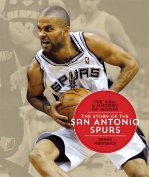 Paperback The NBA: A History of Hoops: The Story of the San Antonio Spurs Book