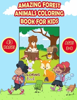 Paperback Amazing Forest Animals Coloring Book For Kids: Woodland Animal Activity Book for Toddlers, Pre Kindergarteners, Preschoolers, Kids, Girls and Boys, Ag Book