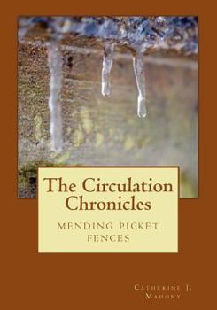 Paperback The Circulation Chronicles: Mending Picket Fences Book