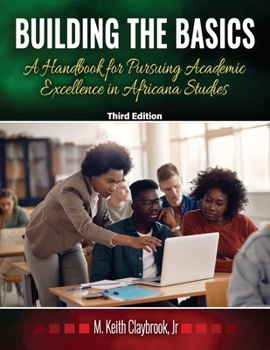 Paperback Building the Basics: A Handbook for Pursuing Academic Excellence in Africana Studies Book