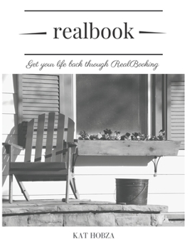 Paperback RealBook: Get Your Life Back Through RealBooking Book