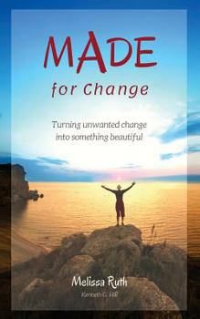 Paperback MADE for Change: Turning unwanted change into something beautiful Book