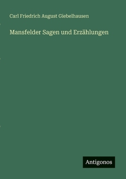 Mansfelder Sagen und Erzählungen (German Edition)