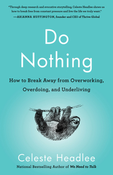 Paperback Do Nothing: How to Break Away from Overworking, Overdoing, and Underliving Book
