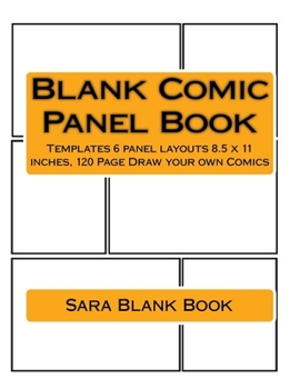 Paperback Blank Comic Panel Book: Templates 6 panel layouts 8.5 x 11 inches, 120 Page Draw your own Comics Book