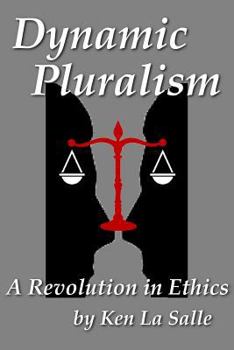 Paperback Dynamic Pluralism: A Revolution in Ethics Book