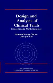 Hardcover Design and Analysis of Clinical Trials: Concept and Methodologies (Wiley Series in Probability and Statistics) Book