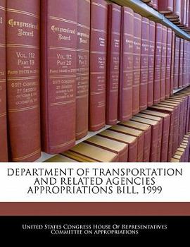 Paperback Department of Transportation and Related Agencies Appropriations Bill, 1999 Book