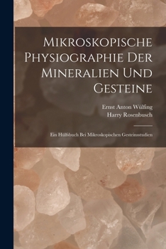Paperback Mikroskopische Physiographie Der Mineralien Und Gesteine: Ein Hülfsbuch Bei Mikroskopischen Gesteinsstudien [German] Book