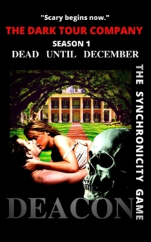 Paperback The Dark Tour Company - Season One - Dead Until December: The Synchronicity Game Book