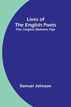 Paperback Lives of the English Poets: Prior, Congreve, Blackmore, Pope Book