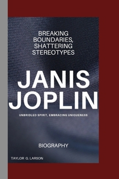 Paperback Janis Joplin: Breaking Boundaries, Shattering Stereotypes Book