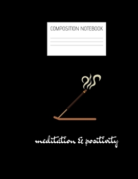 meditation & positivity Composition Notebook: Composition Zen Ruled Paper Notebook to write in (8.5'' x 11'') 120 pages