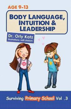 Paperback Body Language, Intuition & Leadership!: Surviving Primary School Book