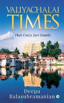 Paperback Valiyachalai Times: That Crazy Iyer Family Book