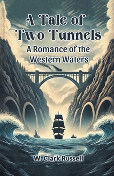 Paperback A Tale of Two Tunnels A Romance of the Western Waters Book