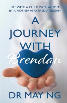 Paperback A Journey with Brendan: Life with a child with autism by a mother and paediatrician Book