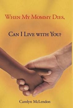 Hardcover When My Mommy Dies, Can I Live with You? Book