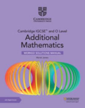 Paperback Cambridge Igcse(tm) and O Level Additional Mathematics Worked Solutions Manual with Digital Version (2 Years Access) Book