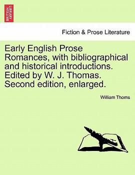 Paperback Early English Prose Romances, with Bibliographical and Historical Introductions. Edited by W. J. Thomas. Second Edition, Enlarged. Book