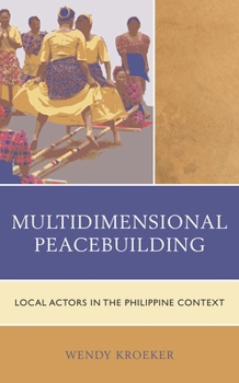 Hardcover Multidimensional Peacebuilding: Local Actors in the Philippine Context Book