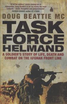 Hardcover Task Force Helmand: A Soldier's Story of Life, Death and Combat on the Afghan Front Line Book
