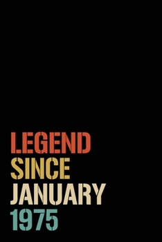 Legend Since January 1975: Birthday Gift For Who Born in January 1975| Blank Lined Notebook And Journal | 6x9 Inch 120 Pages White Paper