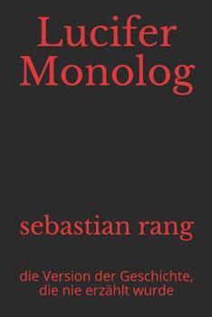 Paperback Lucifer Monolog: Die Version Der Geschichte, Die Nie Erzählt Wurde [German] Book