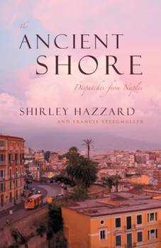 Paperback The Ancient Shore: Dispatches from Naples Book