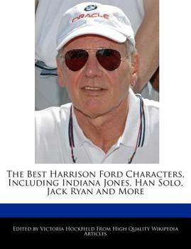 The Best Harrison Ford Characters, Including Indiana Jones, Han Solo, Jack Ryan and More