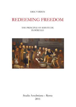 Hardcover Redeeming Freedom: The Principle of Servitude in Berulle Book