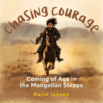 Paperback Chasing Courage: Coming of Age in the Mongolian Steppe Book