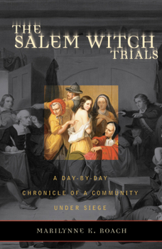 Paperback The Salem Witch Trials: A Day-By-Day Chronicle of a Community Under Siege Book