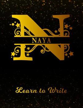 Naya Learn To Write: Personalized Letter N First Name Handwriting Primary Composition Practice Paper Gold Glittery Effect Notebook Cover Dashed Midline Workbook for Kindergarten 1st 2nd 3rd Grade Stud